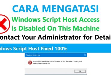 Cara Praktis Mengatasi “Windows Script Host Access is Disabled” di Laptop/PC