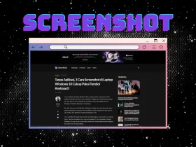 9 Aplikasi Screenshot Laptop Terbaik, Nomor 3 Paling Recommended!