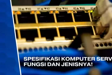 Komputer Server: Spesifikasi, Fungsi, dan Harga